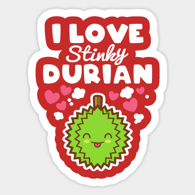 I Love Stinky Durian Sticker by rojakdesigns